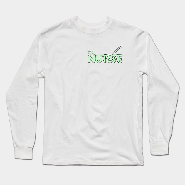 Emergency Room (ER) Nurse Green Long Sleeve T-Shirt by MedicineIsHard